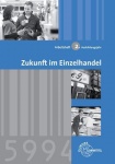 Arbeitsheft Zukunft im Einzelhandel 2. Ausbildungsjahr 