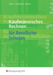 Kaufmännisches Rechnen. Lehr-/Fachbuch. Berufliche Schulen 