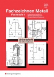 Fachzeichnen Metall FS 1 Arbeitsheft 