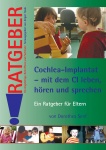 Cochlea-Implantat - mit dem CI leben, hören, sprechen 