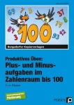 Produktives Üben: Plus- und Minusaufgaben im Zahlenraum bis 100 