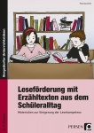 Leseförderung mit Erzähltexten aus dem Schüleralltag 