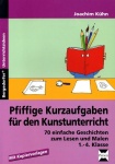 Pfiffige Kurzaufgaben für den Kunstunterricht 