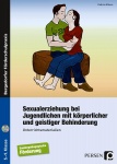 Sexualerziehung bei Jugendlichen mit körperlicher und geistiger Behinderung 