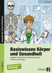 Basiswissen Körper und Gesundheit Aufgaben, Versuche und Abschlusstest rund um den K 