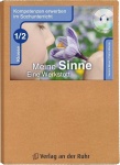 Kompetenzen erwerben im Sachunterricht: Meine Sinne - Eine Werkstatt Klasse 1/2 