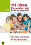 111 Ideen  -  Klassenlehrer sein in der Grundschule 