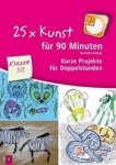 25 x Kunst für 90 Minuten - Klasse 1/2 