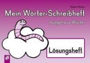 Mein Wörter-Schreibheft - lautgetreue Wörter - Lösungsheft 