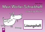 Mein Wörter-Schreibheft - schwierige Wörter - Lösungsheft 