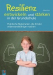 Resilienz entwickeln und stärken in der Grundschule 