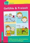 Gefühle & Freizeit - Differenzierte Arbeitsblätter für Deutsch-Anfänger 