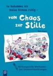 So bekomme ich meine Klasse ruhig ═ vom Chaos zur Stille 