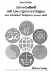 Lehrerbeiheft zum AH Religionen unserer Welt 