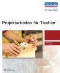 Projektarbeiten für Tischler 