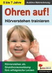 Ohren auf! - Hörverstehen trainieren KiGa, Vorschule, 1.-2. Schuljahr 