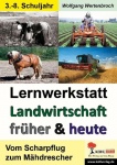Lernwerkstatt - Landwirtschaft früher und heute 