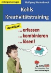 Kohls Kreativitätstraining Denkrätsel ... erfassen ... kombinieren ... lösen! 