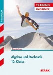 Training Mathematik Mittelstufe / Algebra und Stochastik 10. Klasse 