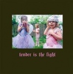 Tender is the Light 