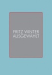Fritz Winter - Ausgewählt 