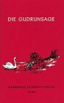 Die Gudrunsage - Dem mittelalterlichen Gudrunlied nacherzählt 