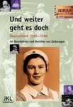 Und weiter geht es doch. Deutschland 1945 - 1950 