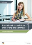Betriebswirtschaftliche Steuerung und Kontrolle 1. Theorie und Aufgaben 