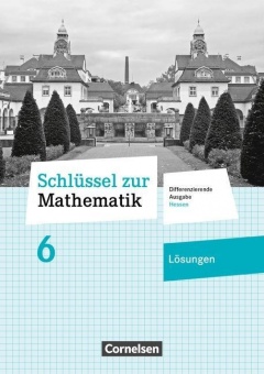 Schlüssel zur Mathematik 6. Schuljahr. Lösungen zum Schülerbuch 