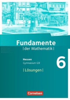 Schlüssel zur Mathematik 6. Schuljahr. Lösungen zum Schülerbuch 