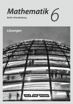 Mathematik 6. Schuljahr. Lösungen zum Schülerbuch 