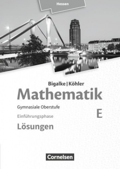 Mathematik Sekundarstufe II. Einführungsphase Band E, Lösungen zum Schülerbuch 