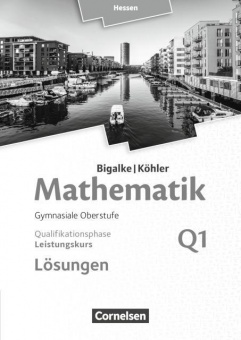 Mathematik Sekundarstufe II. Leistungskurs Band Q1, Lösungen zum Schülerbuch 
