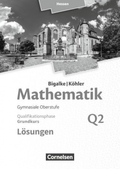 Mathematik Sekundarstufe II. Grundkurs Band Q2 Lösungen 