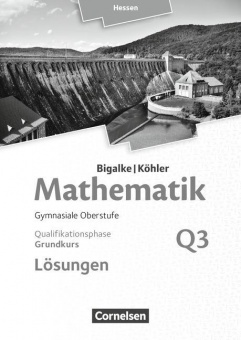 Mathematik Sekundarstufe II. Grundkurs Band Q3 Lösungen 