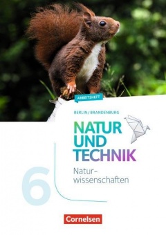 Natur und Technik. Naturwissenschaften 6. Schuljahr. Arbeitsheft 
