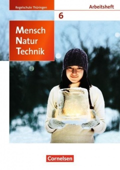 Mensch - Natur - Technik 6. Schuljahr.Arbeitsheft Regelschule Thüringen 