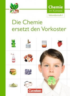 Chemie im Kontext. Sekundarstufe I. Themenheft 1. Die Chemie ersetzt den Vorkoster 