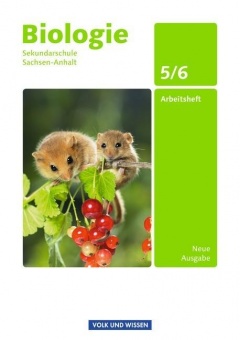 Biologie 5./6. Schuljahr. Arbeitsheft. Sekundarschule. Sachsen-Anhalt 
