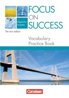 Focus on Success. Allgemeine Ausgabe. Vocabulary Practice Book 