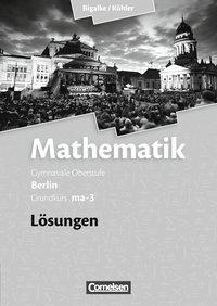 Mathematik Sekundarstufe II. Grundkurs-Qualifikationsphase, ma-3, Lösungen 