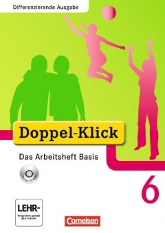 Doppel-Klick 6. Schuljahr. Differenzierende Ausgabe. Das Arbeitsheft Basis 