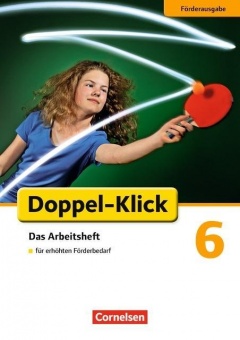 Doppel-Klick 6. Schuljahr. Arbeitsheft. Inklusion: für erhöhten Förderbedarf 