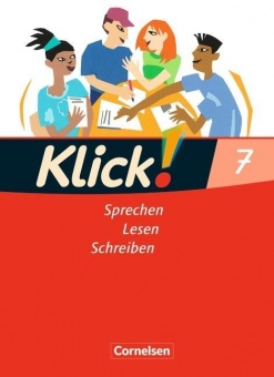 Klick! Deutsch 7. Schuljahr. Sprechen, Lesen, Schreiben. Schülerbuch 