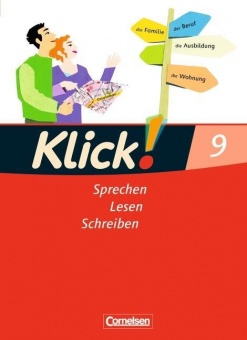Klick! Deutsch 9. Schuljahr. Sprechen, Lesen, Schreiben. Schülerbuch 
