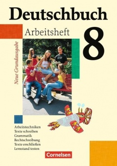 Deutschbuch. 8. Schuljahr. Arbeitsheft mit Lösungen. Neue Grundausgabe 