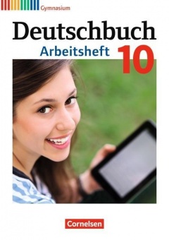 Deutschbuch. 10. Schuljahr. Arbeitsheft mit Lösungen. Gymnasium Allgemeine Ausgabe 