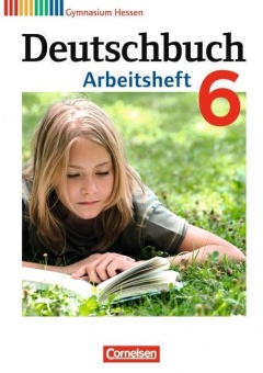 Deutschbuch. 6. Schuljahr. Arbeitsheft mit Lösungen. Gymnasium. Hessen 