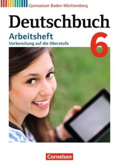 Deutschbuch. 6. 10. Schuljahr. Arbeitsheft. Baden-Württemberg 