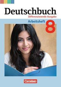 Deutschbuch. 8. Schuljahr. Arbeitsheft mit Lösungen. Differenzierende Ausgabe 